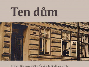 Ten dům: příběh Pražského předměstí v Budějovicích