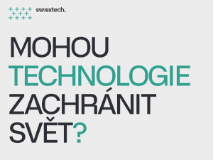 Swiss made. Špičkové technologie i řešení ze Švýcarska naznačí cesty udržitelné budoucnosti
