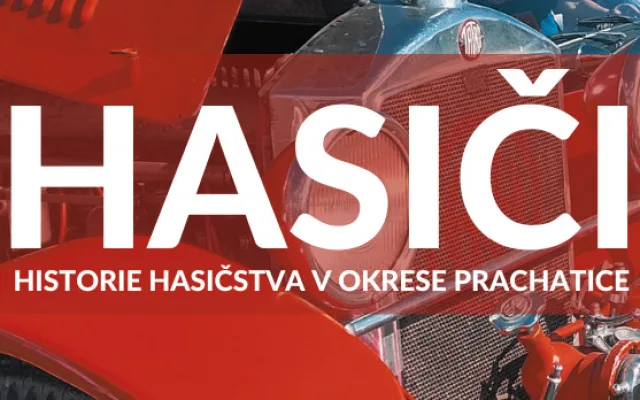 Prachatické muzeum slaví 120 let od svého založení. Pro návštěvníky připravilo novou výstavu o historii hasičstva